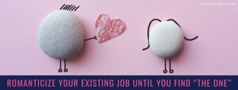 Romanticize your existing job until you find “The One”